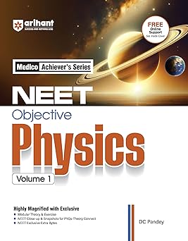 Arihant Medico Achiever’s Series NEET Objective Physics Volume 1 | With Modular Theory & Practice, Infographics for Concepts, PYQs - Theory Connect for NEET 2026