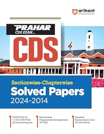 Arihant Prahar CDS Sectionwise-Chapterwise Solved Papers (2024-2014) | Detailed Explanations of all the Questions