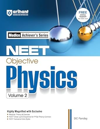 Arihant Medico Achiever’s Series NEET Objective Physics Volume 2 | With Modular Theory & Practice, Infographics for Concepts, PYQs - Theory Connect for NEET 2026