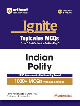 Arihant Ignite Topicwise MCQs Indian Polity For UPSC Prelims & State PCS Topicwise MCQs | 750+ Solved Questions with Explanations | UPSC Assessment + ... Questions & Practice Sets | English Medium