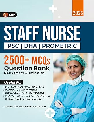 GKP Staff Nurse 2025 : PSC | DHA | Prometric | 2500+ MCQS Question Bank | 2nd Edition for Medical Entrance Exam | 20 Solved Papers from Kerala PSC Exam