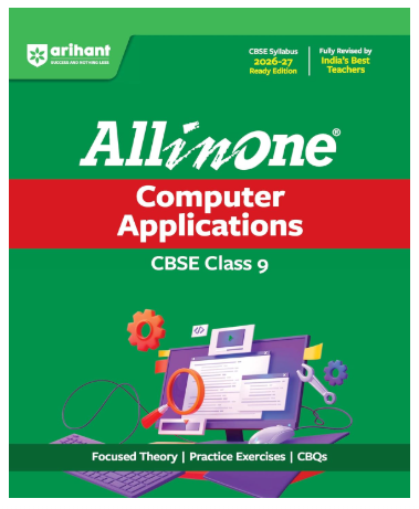 Arihant All in One Computer Applications Class 9 for CBSE Exam 2026-27 | NCERT Based Complete Theory, Practice Exercises, CBQs, A-R, Sample Papers & Mind Maps | Revised Edition as per Latest Syllabus