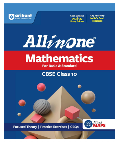 Arihant All in One Mathematics Class 10 for CBSE Exam 2026-27 | NCERT Based Complete Theory, Practice Exercises, CBQs, A-R, Sample Papers & Mind Maps | Revised Edition as per Latest Syllabus