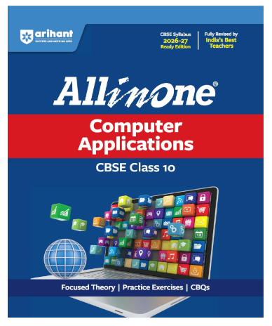 Arihant All in One Computer Application Class 10 for CBSE Exam 2026-27 | NCERT Based Complete Theory, Practice Exercises, CBQs, A-R, Sample Papers & Mind Maps | Revised Edition as per Latest Syllabus
