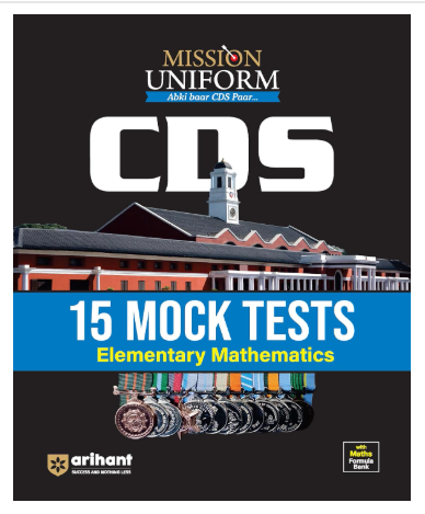 Arihant CDS Elementary Mathematics | 15 Mock Tests with Detailed Solutions | Based on Latest UPSC CDS Exam Pattern | Chapterwise Practice Sets with Maths Formula Bank | CDS Preparation Book