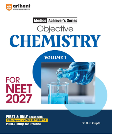 Arihant Objective Chemistry Volume 2 for NEET 2026-2027 | Medico Achiever’s Series | 3000+ MCQs with PYQs Synced Modular Theory | Fully Revised NEET Preparation Book by Dr. R.k Gupta & Pooja Yadav