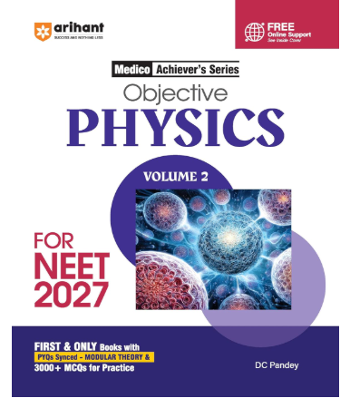 Arihant Objective Physics Volume 2 for NEET 2026-2027 | Medico Achiever’s Series | 3000+ MCQs with PYQs Synced Modular Theory | Fully Revised NEET Preparation Book by DC Pandey