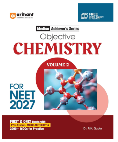 Arihant Objective Chemistry Volume 2 for NEET 2026-2027 | Medico Achiever’s Series | 3000+ MCQs with PYQs Synced Modular Theory | Fully Revised NEET Preparation Book by Dr. R.k Gupta & Pooja Yadav