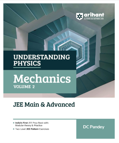 Arihant Understanding Physics Mechanics Volume 2 for JEE Main & Advanced 2026-2027 | Modular Theory, Concept Practice & Two-Level JEE Pattern Exercises | DC Pandey