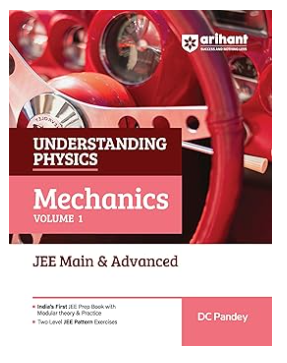 Arihant Understanding Physics Mechanics Volume 1 for JEE Main & Advanced 2026-2027 | Modular Theory, Concept Practice & Two-Level JEE Pattern Exercises | DC Pandey