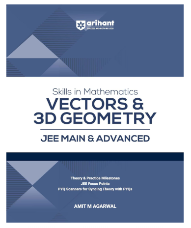 Arihant Skills in Mathematics Vectors & 3D Geometry for JEE Main & Advanced 2026-2027 | Theory, Practice Milestones & PYQ Scanners | Ideal for IIT JEE Aspirants by Amit M Agarwal
