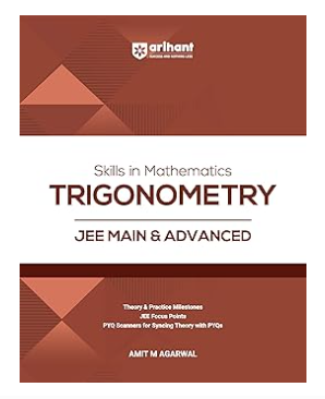Arihant Skills in Mathematics Trigonometry for JEE Main & Advanced 2026-2027 | Theory, Practice Milestones & PYQ Scanners | Ideal for IIT JEE Aspirants by Amit M Agarwal