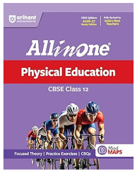 Arihant All in One Physical Education 12 for CBSE Exam 2026-27 | NCERT Based Complete Theory, Practice Exercises, CBQs, A-R, Sample Papers & Mind Maps | Revised Edition as per Latest Syllabus