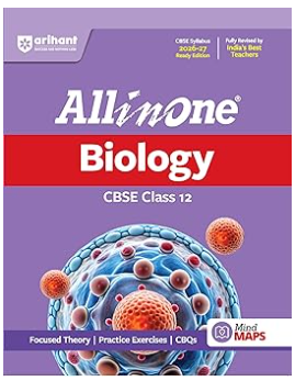 Arihant All in One Biology Class 12 for CBSE Exam 2026-27 | NCERT Based Complete Theory, Practice Exercises, CBQs, A-R, Sample Papers & Mind Maps | Revised Edition as per Latest Syllabus
