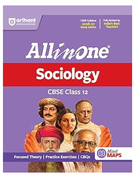 Arihant All in One Sociology Class 12 for CBSE Exam 2026-27 | NCERT Based Complete Theory, Practice Exercises, CBQs, A-R, Sample Papers & Mind Maps | Revised Edition as per Latest Syllabus