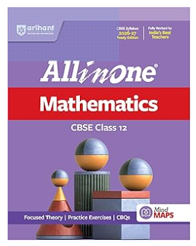Arihant All in One Mathematics Class 12 for CBSE Exam 2026-27 | NCERT Based Complete Theory, Practice Exercises, CBQs, A-R, Sample Papers & Mind Maps | Revised Edition as per Latest Syllabus