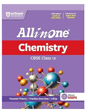 Arihant All in One Chemistry Class 12 for CBSE Exam 2026-27 | NCERT Based Complete Theory, Practice Exercises, CBQs, A-R, Sample Papers & Mind Maps | Revised Edition as per Latest Syllabus