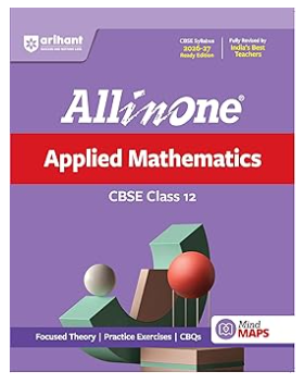 Arihant All in One Applied Mathematics Class 12 for CBSE Exam 2026-27 | NCERT Based Complete Theory, Practice Exercises, CBQs, A-R, Sample Papers & Mind Maps | Revised Edition as per Latest Syllabus