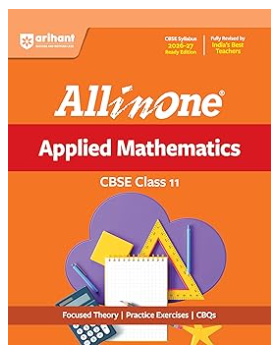Arihant All in One Applied Mathematics Class 11 for CBSE Exam 2026-27 | NCERT Based Complete Theory, Practice Exercises, CBQs, A-R, Sample Papers & Mind Maps | Revised Edition as per Latest Syllabus