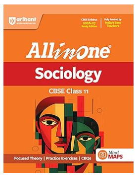 Arihant All in One Sociology Class 11 for CBSE Exam 2026-27 | NCERT Based Complete Theory, Practice Exercises, CBQs, A-R, Sample Papers & Mind Maps | Revised Edition as per Latest Syllabus