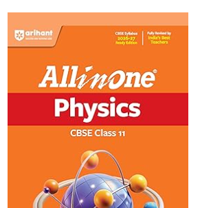 Arihant All in One Physics Class 11 for CBSE Exam 2026-27 | NCERT Based Complete Theory, Practice Exercises, CBQs, A-R, Sample Papers & Mind Maps | Revised Edition as per Latest Syllabus