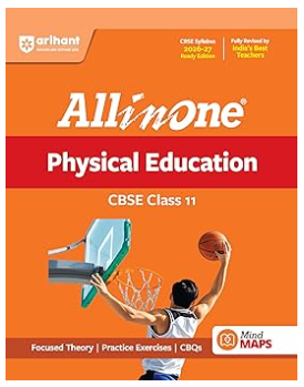 Arihant All in One Physical Education Class 11 for CBSE Exam 2026-27 | NCERT Based Complete Theory, Practice Exercises, CBQs, A-R, Sample Papers & Mind Maps | Revised Edition as per Latest Syllabus
