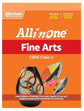 Arihant All in One Fine Arts Class 11 for CBSE Exam 2026-27 | NCERT Based Complete Theory, Practice Exercises, CBQs, A-R, Sample Papers & Mind Maps | Revised Edition as per Latest Syllabus