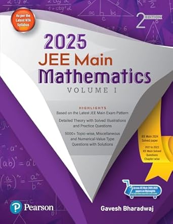 2025 - JEE Main Mathematics Vol I | Based on the Latest JEE Main Exam Pattern | JEE Main 2024 Solved Paper | 2021 to 2023 JEE main Solved Question Chapter-wise | 2nd Edition | - Pearson