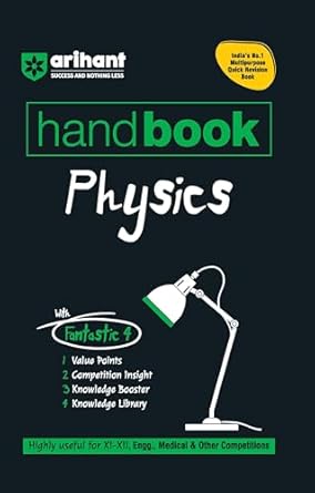 Arihant Handbook Physics for class 11th - 12th| Engineering, Medical & Other Competition | With Fantastic 4- Value Points | Competition Insight | Knowledge Boosters | Knowledge Library
