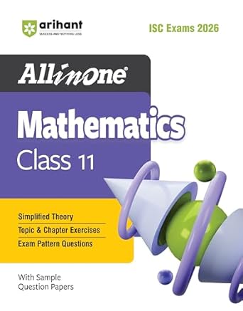 Arihant All in one Mathematics Class 11 for ISC Exams 2026 | With Simplified Theory, Topic & Chapter Exercises, Exam Pattern Questions, Sample Question Papers