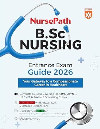 Arihant B.Sc Nursing Entrance Exam Guide 2026 | AIIMS, JIPMER, UP CNET & Private Colleges | 4000+ MCQs with Answer Keys & Solved Papers | Complete Syllabus Coverage for Physics, Chemistry, Biology, GK & Nursing Aptitude | English Medium