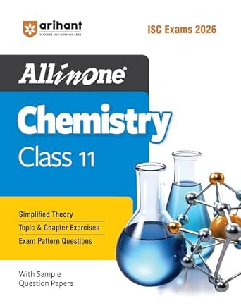 Arihant All in one Chemistry Class 11 for ISC Exams 2026 | With Simplified Theory, In-Text & Chapter Exercises, Exam Pattern Questions, Sample Question Papers
