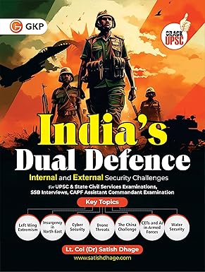 GKP UPSC 2025: India’s Dual Defence – Internal & External Security Challenges | Complete Study Guide for UPSC, State PSC, SSB & CAPF Exams | Covers National Security, Threats, Strategies & Policy Framework | Updated as per Latest Exam Syllabus & Trends
