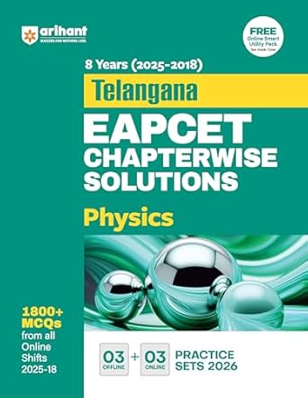 Arihant Telangana EAPCET Physics Chapterwise Solutions 2025 | 8 Years (2018–2025) Solved Papers with 1800+ MCQs, 6 Practice Sets (Online + Offline) for TS EAMCET Exam Preparation | English Medium