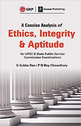 A Concise Analysis of Ethics, Integrity and Aptitude