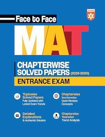 Arihant Face to Face MAT Entrance Exam Chapterwise Solved Papers (2000–2025) | Topicwise & Sectionwise Detailed Explanations | Chapterwise Yearwise Trend Analysis | Fully Updated with Latest Exam Trends | English Medium