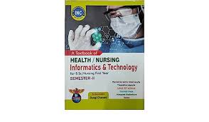 A Textbook Of HEALTH/NURSING Informatics & Technology For B.Sc. Nursing First Year Sem-II