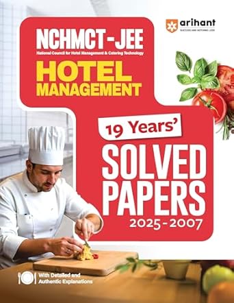 Arihant NCHMCT-JEE Hotel Management 19 Years’ Solved Papers (2025–2007) | Previous Year Papers with Detailed Explanations | For B.Sc. Hospitality and NCHMCT Entrance Exam | English Medium