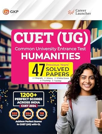 GKP NTA CUET-UG 2024-25 : Humanities - 47 Solved Papers - (6 Geography/ 14 History/ 13 Political Science / 7 Psychology/ 7 Sociology) By Career Launcher | Common University Entrance Test
