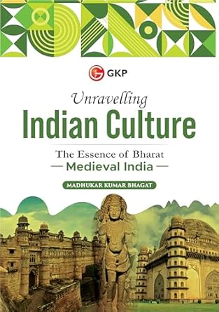 GKP Unravelling Indian Culture: The Essence of Bharat - Medieval India (Volume II) by Madhukar Kumar Bhagat