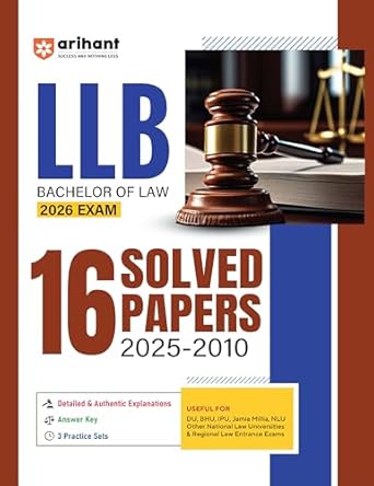 Arihant LLB Bachelor of Law 2026 Entrance Exam | 16 Years' Solved Papers (2025–2010) | Chapterwise with Answer Key, Detailed Explanations & 3 Practice Sets | For DU, BHU, IPU, Jamia, NLU & Other Law Exams