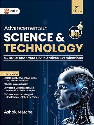 GKP UPSC 2025: Advancements in Science and Technology 2ed by Ashok Matcha for UPSC Civil Services and State PSC Exams