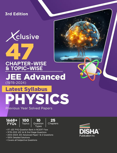 Xclusive 47 Chapter-wise & Topic-wise JEE Advanced (1978 - 2024) New Syllabus PHYSICS Previous Year Solved Papers